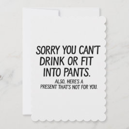 Convite Desculpe Você Não Pode Beber Ou Couber Nas Calças 