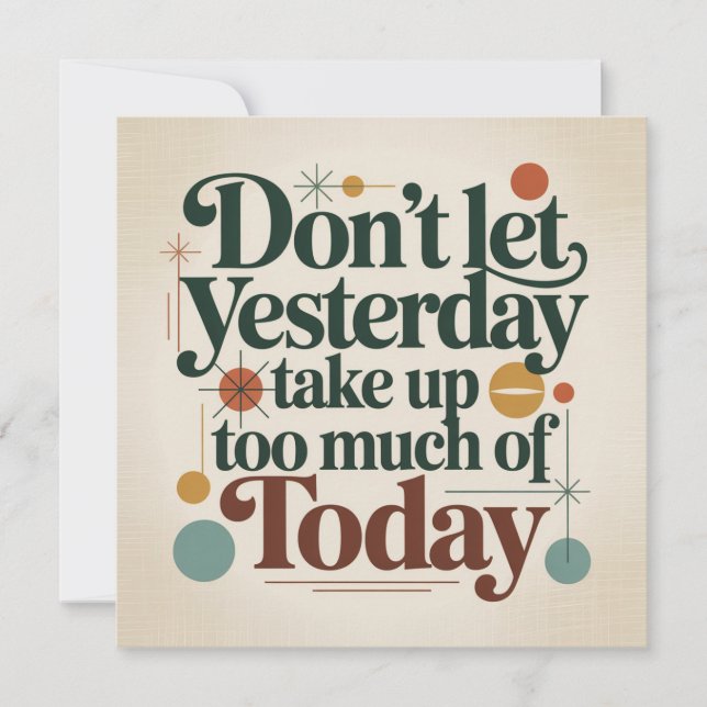 Convite Don't Let Yesterday Take Up Too Much Of Today (Frente)
