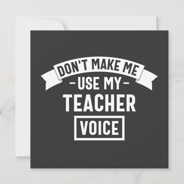 Convite don't make me use my teacher voice (Frente)