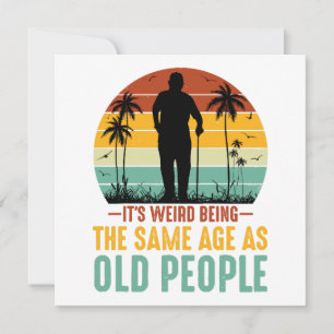 Convite É Estranho Ter a Mesma Idade Que Pessoas Idosas