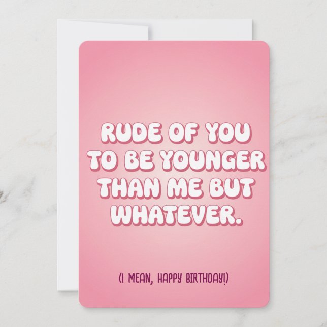 Convite É rude de você ser mais jovem do que eu, mas seja  (Frente)