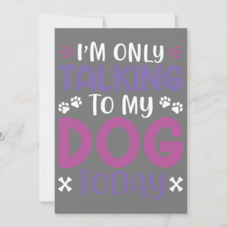 Convite Engraçado, hoje só estou a falar com o meu cão