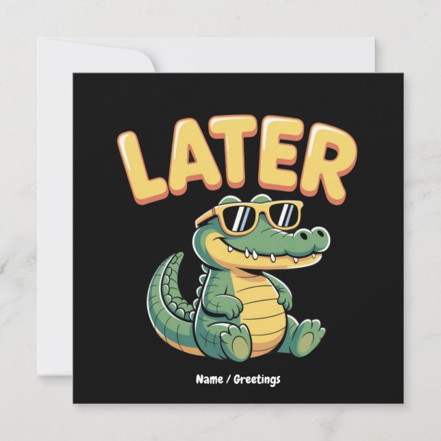 Convite Engraçado Mais Tarde Gator Hilarious Alligator Pun (Frente)