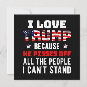 Convite Eu amo Trump porque ele irrita as pessoas que eu o