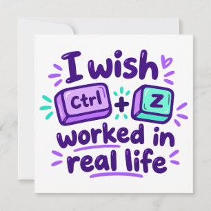 Convite Eu desejaria que o Ctrl Z funcionasse na vida real