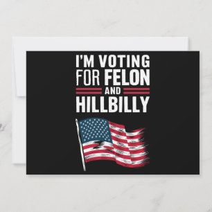 Convite Eu estou votando no Felon e no Hillbilly 2024 Pro