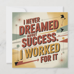 Convite Eu Nunca Sonhei Com Sucesso. Eu Trabalhei Por Ele