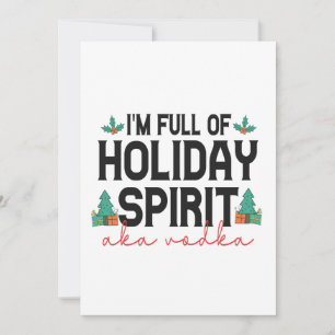 Convite Eu sou Cheio de Holiday Spirit Engraçado Bebida de