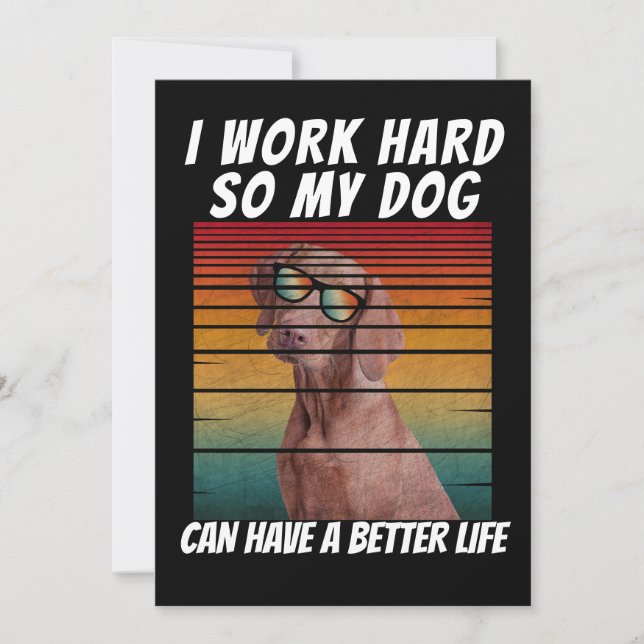 Convite Eu trabalho duro para que meu cachorro possa ter u (Frente)