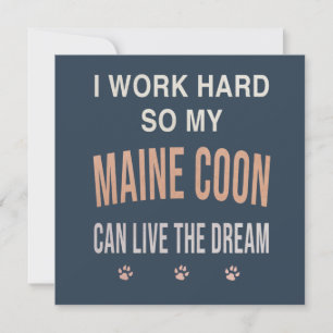 Convite Eu Trabalho Duro Para Que Meu Maine Coon Viva o So