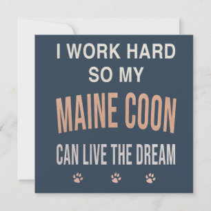 Convite Eu Trabalho Duro Para Que Meu Maine Coon Viva o So