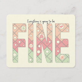 Convite Everything’s Going to Be Fine Motivational Card