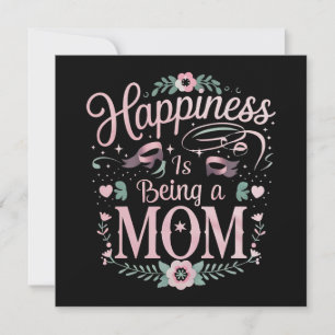 Convite Felicidade é Ser Uma Mãe Dia das Mães
