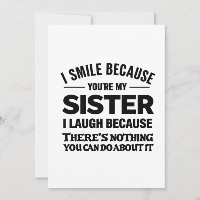 Convite Funny Sister Quote Card – “I Smile Because You’re  (Frente)