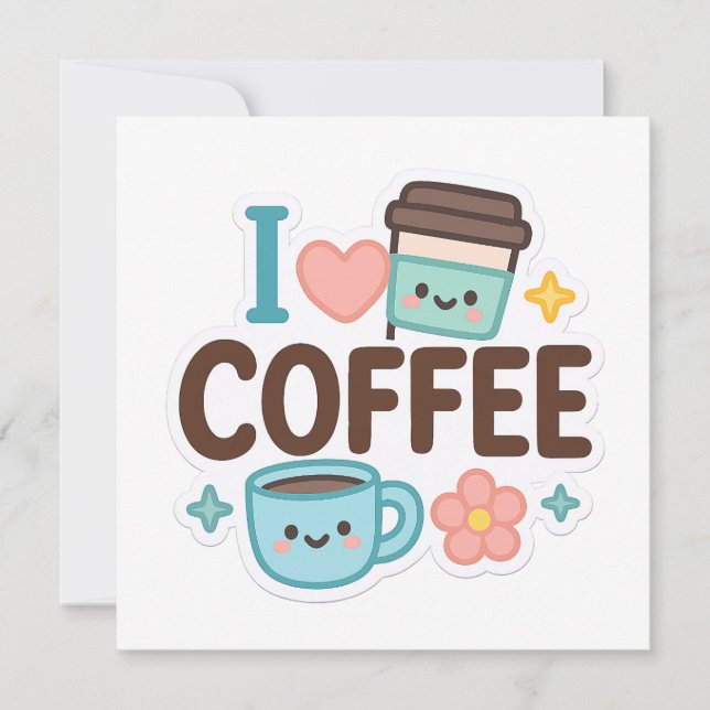 Convite I Love Coffee Cute Kawaii Sticker – Adorable Coffe (Frente)