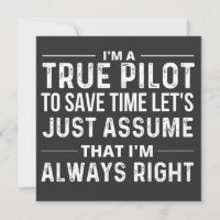 I'm a Pilot - To save time let's just assume that
