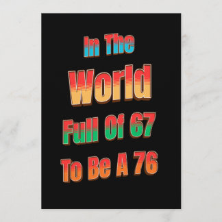 Convite In The World Full of 67 to Be A 76