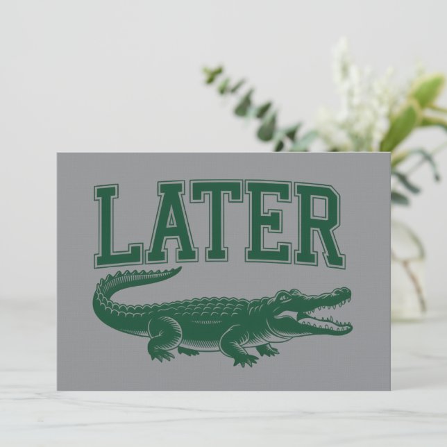 Convite Later Alligator Funny Gator Joke Saying  (Em pé/Frente)