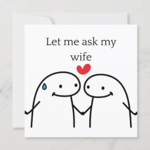 Convite Let me Ask My Wife 