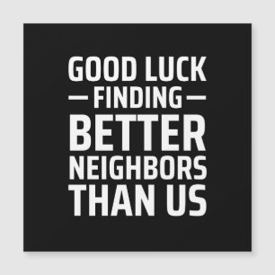 Convite Magnético boa sorte em encontrar vizinhos melhores do que n