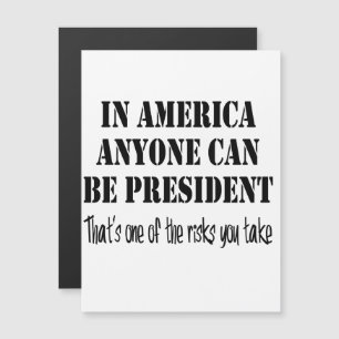 Convite Magnético Na América, qualquer um pode se tornar presidente.