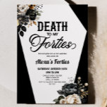 Convite Morte à minha quarenta Festa de aniversário Floral<br><div class="desc">Esta é uma morte para o meu quarenta Convite de aniversário Floral!</div>