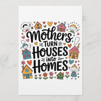 Convite Mothers Turn Houses Into Homes
