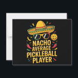 Convite Nacho Average Pickleball Player<br><div class="desc">Nacho Average Pickleball Player</div>