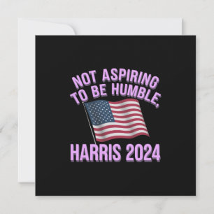 Convite Não Aspirando a ser humilde - Kamala Harris 2024