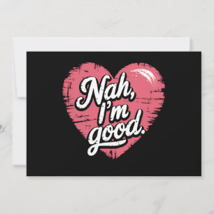 Convite Não, eu sou um bom Solteiro do Dia Anti-Valentim E