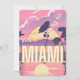 Convite Nós vamos para o Miami Invitation