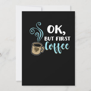Convite Ok Mas Primeiro Café Engraçado Bebidas De Cafeína 