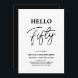 Convite Olá 50 | Preto e branco 50.a Festa de aniversário<br><div class="desc">Convide seus convidados com este convite de aniversário de 50 anos para na moda. Este design apresenta um script moderno "Hello Fifty" no tema preto e branco. Você pode personalizar todo o texto. Os suprimentos de festa correspondentes estão disponíveis no meu compro BaraBomDesign.</div>