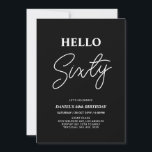 Convite Olá, Sessenta | Festa de aniversário 60ª preto mod<br><div class="desc">Convide seus convidados com este convite de aniversário de 60 anos para na moda. Este design apresenta um script moderno "Hello Sexty" no tema preto e branco. Você pode personalizar todo o texto. Os suprimentos de festa correspondentes estão disponíveis no meu compro BaraBomDesign.</div>