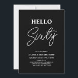 Convite Olá, Sessenta | Festa de aniversário 60ª preto mod<br><div class="desc">Convide seus convidados com este convite de aniversário de 60 anos para na moda. Este design apresenta um script moderno "Hello Sexty" no tema preto e branco. Você pode personalizar todo o texto. Os suprimentos de festa correspondentes estão disponíveis no meu compro BaraBomDesign.</div>