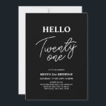 Convite Olá Vinte e Um Festa de Aniversário Moderna Preta<br><div class="desc">Convide seus convidados com este convite de aniversário de 21 anos elegante. Este design apresenta um "Olá Vinte e Um" moderno em preto e branco. Você pode personalizar todo o texto. Suprimentos para festa correspondentes estão disponíveis na minha loja BaraBomDesign.</div>