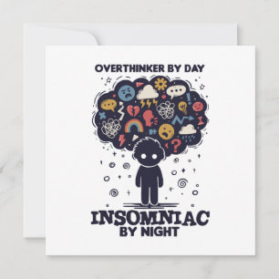 Convite Overthinker by day, Insomniac by night