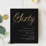 Convite para 60 anos de orçamento de script de our<br><div class="desc">Um convite moderno e na moda para uma 60ª festa de aniversário para ele e para ela. Fundo preto e a palavra Sessenta escrita com letras de ouro falsas. Personalize e adicione um nome e detalhes da parte. 1 folha = 1 convite impresso de borda a borda.</div>