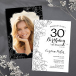 Convite Partido aniversário de 30 anos de Fotografia Flora<br><div class="desc">Convite de festas floral branco preto com sua foto na parte traseira da placa. Elegante design moderno com desenhos botânicos desenhados em destaque e letra de script de tipografia. Simples trendy convida cartão perfeito para uma festa de na moda. Pode ser personalizado para qualquer idade. Impressos convites Zazzle ou modelo...</div>