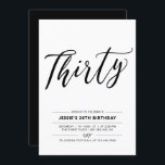Convite Partido aniversário de 30 anos Mínimo de Trinta e<br><div class="desc">Celebre seu dia especial com este simples convite de festas mínimo de aniversário de 30 anos. Este design apresenta um script de na moda com letra "Trinta" com uma combinação de cores preto e branco. Mais convites para aniversários adultos e material de festa estão disponíveis no meu compro BaraBomDesign.</div>
