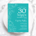 Convite Partido aniversário de 30 anos Surpresa - Turquois<br><div class="desc">Convite de festas de Surpresa Floral Turquesa. Design minimalista moderno com sotaques botânicos e letra de escrita tipográfica. Simples carta de convite feminina perfeita para uma festa surpresa na moda. Pode ser personalizado para qualquer idade.</div>