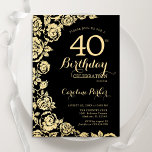 Convite Partido aniversário de 40 anos de Rosas Dourados E<br><div class="desc">Convite de festas Floral Dourado preto. Design elegante com rosas,  folha de ouro falsa e letra de script de tipografia. A Trendy convida o cartão perfeito para uma festa de na moda. Pode ser personalizado para qualquer idade. Impressos convites Zazzle ou modelo de impressão digital instantânea para download.</div>