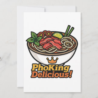 Convite Pho king Delicious!