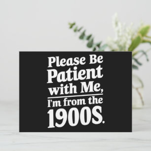 Convite Por Favor Seja Paciente Comigo Eu Sou Dos Anos 190