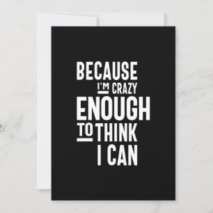 Convite Porque sou louca o suficiente para pensar que poss