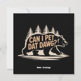 Convite Posso Pet Dat Dawg? T-Shirt Engraçado Hiker Bear