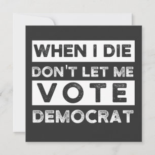 Convite Quando eu morrer, não me deixe votar no Democat