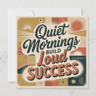 Convite Quiet Mornings Build Loud Success