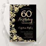 Convite Rosas Dourados Elegantes, 60ª Festa de aniversário<br><div class="desc">Convite de aniversário Dourado Floral 60º preto. Design elegante com rosas,  folha de ouro falsa e letra de script de tipografia. A Trendy convida o cartão perfeito para uma festa de na moda. Pode ser personalizado para qualquer idade. Impressos convites Zazzle ou modelo de impressão digital instantânea para download.</div>