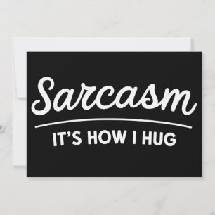 Convite Sarcasmo É Como Eu Abraço Humor Sarcástico Engraça